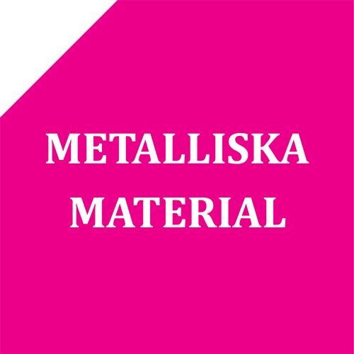 Metalliska material Metalliska material